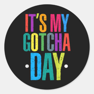 Kids Adoption Foster Child Hooray Its My Gotcha Da Classic Round Sticker