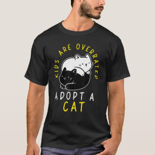 Kids are overrated adopt a Cat DINK 4 T-Shirt