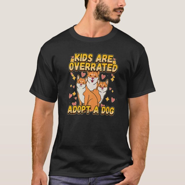 Kids Are Overrated Adopt A Dog  Paw Quote  2 T-Shirt (Front)