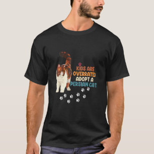 Kids Are Overrated Adopt A Persian Cat T-Shirt