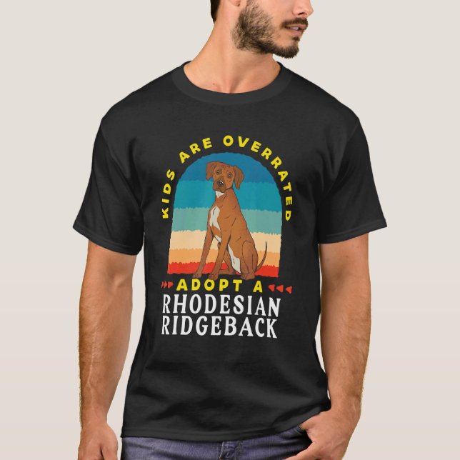 Kids are overrated adopt a Rhodesian Ridgeback  DI T-Shirt (Front)