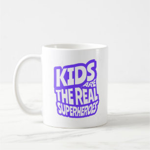 Kids Are The Real Superheroes Quote Art Coffee Mug