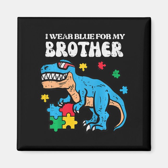 Kids Autism Awareness Blue For My Brother Trex Tod Magnet (Front)