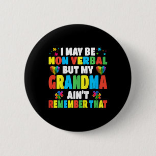 Kids Autism I May Be Non Verbyl But My Grandma Ain 6 Cm Round Badge