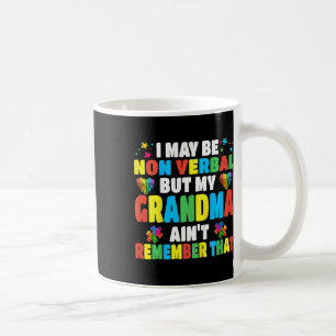 Kids Autism I May Be Non Verbyl But My Grandma Ain Coffee Mug