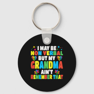 Kids Autism I May Be Non Verbyl But My Grandma Ain Key Ring