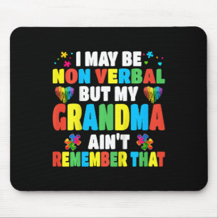 Kids Autism I May Be Non Verbyl But My Grandma Ain Mouse Mat