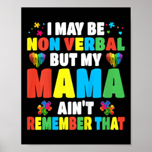 Kids Autism I May Be Non Verbyl But My Mama Ain't Poster