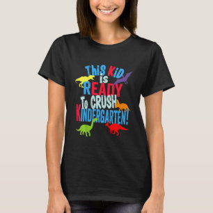 Kids Back To School Dinosaur Kid Is Ready To Crush T-Shirt