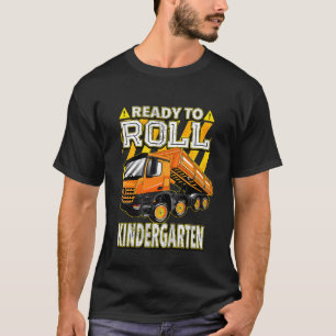 Kids Back To School  Dump Truck Ready To Roll Kind T-Shirt