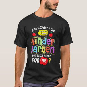 Kids Back To School Im Ready For Kindergarten Is I T-Shirt