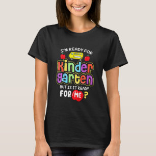 Kids Back To School Im Ready For Kindergarten Is I T-Shirt