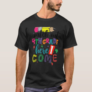Kids Back To School Watch Out 4th Grade Here I Com T-Shirt