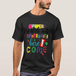 Kids Back To School Watch Out Kindergarten Here I  T-Shirt