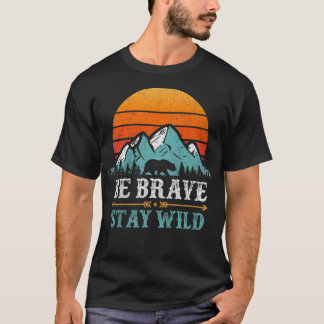 Kids Be Brave Stay Wild Present Kids Retro Bear Bo T-Shirt