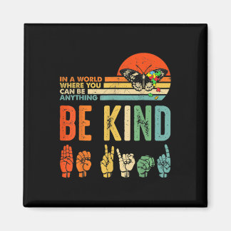 Kids Be Kind Autism Awareness ASL Mum Teacher Kind Magnet