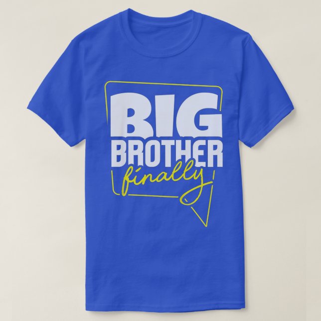 Kids Big Brother Finally I Older Brother I Big Bro T-Shirt (Design Front)