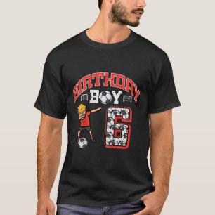 Kids Birthday Boy 6 Soccer Dab 6th Six Year Old Bd T-Shirt