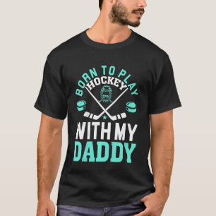 Kids Born to play Hockey with my Daddy Ice Hockey T-Shirt