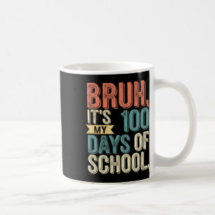 Kids Boys Bruh It's My 100 Days Of School Teacher Coffee Mug