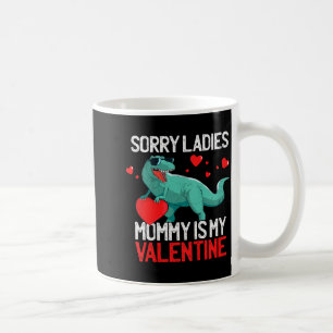 Kids Boys Valentines Day Shirt Sorry Ladies Mommy Coffee Mug