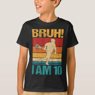 Kids Bruh I Am 10 Lacrosse 10th Birthday 10 Year O T-Shirt