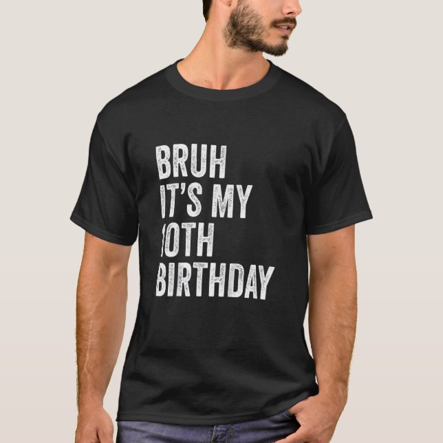 Kids Bruh It's My 10th Birthday   10 Years Old   T T-Shirt (Front)