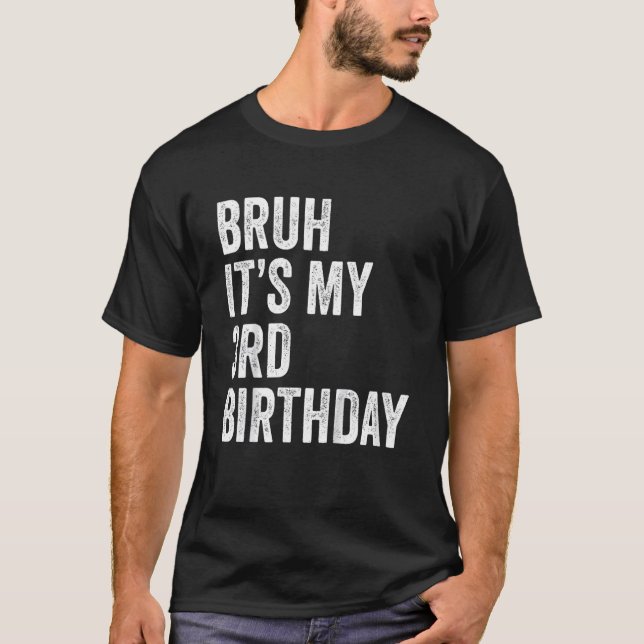 Kids Bruh It's My 3rd Birthday   3 Years Old   Thi T-Shirt (Front)