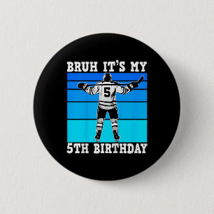 Kids Bruh It's My 5th Birthday Ice Hockey Boys 5 Y 6 Cm Round Badge