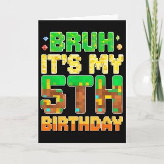 Kids Bruh It's My 5th Birthday Pixel Game 5 Year O Card