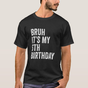 Kids Bruh It's My 6th Birthday 6 Years Old Sixth T-Shirt