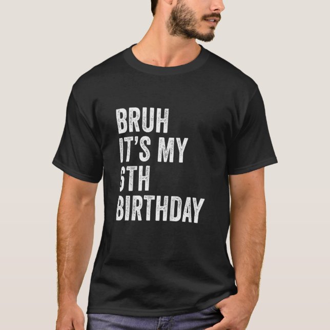 Kids Bruh It's My 6th Birthday  6 Years Old  Sixth T-Shirt (Front)