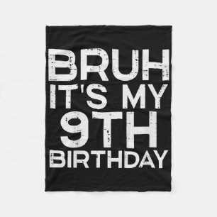 Kids Bruh Its My 9th Birthday 9 Year Old Bday Meme Fleece Blanket
