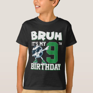 Kids Bruh It's My 9th Birthday Boy Soccer Footll 9 T-Shirt