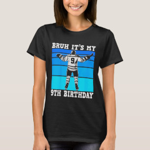 Kids Bruh It's My 9th Birthday Ice Hockey Boys 9 Y T-Shirt