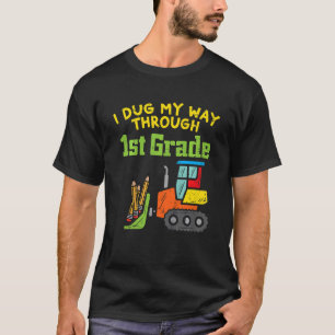 Kids Bulldozer Dug Through 1st Grade Last Day Of S T-Shirt