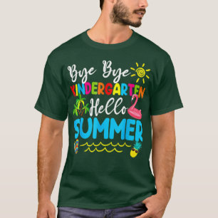Kids Bye Bye Kindergarten Hello Summer Teacher Stu T-Shirt