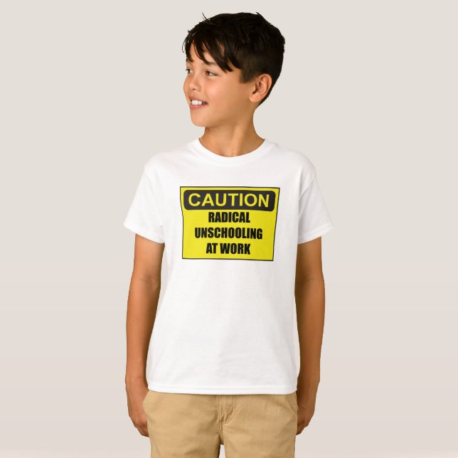 Kid's Caution Radical Unschooling Unisex Tee (Front Full)