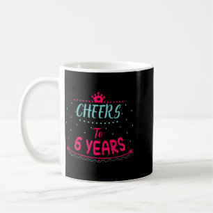 Kids Cheers To 6 Years Cute Girls Birthday Quotes Coffee Mug
