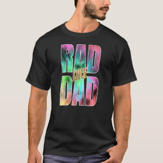 Kids Colourful Rad Like Dad Is A Great For Kids Of T-Shirt