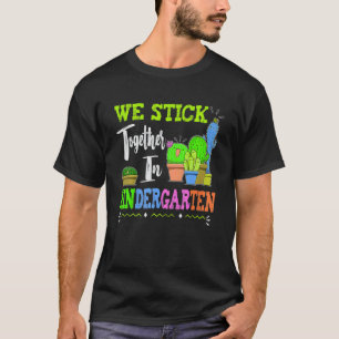 Kids Cute Cactus Team Kindergarten We Stick Togeth T-Shirt