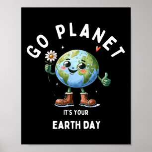 Kids Cute Earth Day Go Planet Its Your Earth Day T Poster