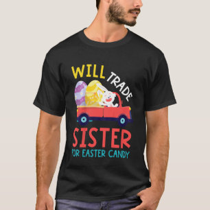 Kids Cute Will Trade Sister Tee Easter Candy Eggs 