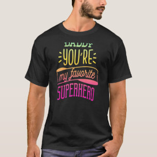 Kids Daddy You Are My Favourite Superhero  For Gir T-Shirt
