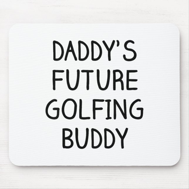 Kids Daddy's Future Golfing Buddy Golf  Mouse Mat (Front)