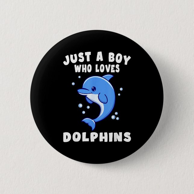 Kids Dolphin Just A Boy Who Loves Dolphins Gift  6 Cm Round Badge (Front)