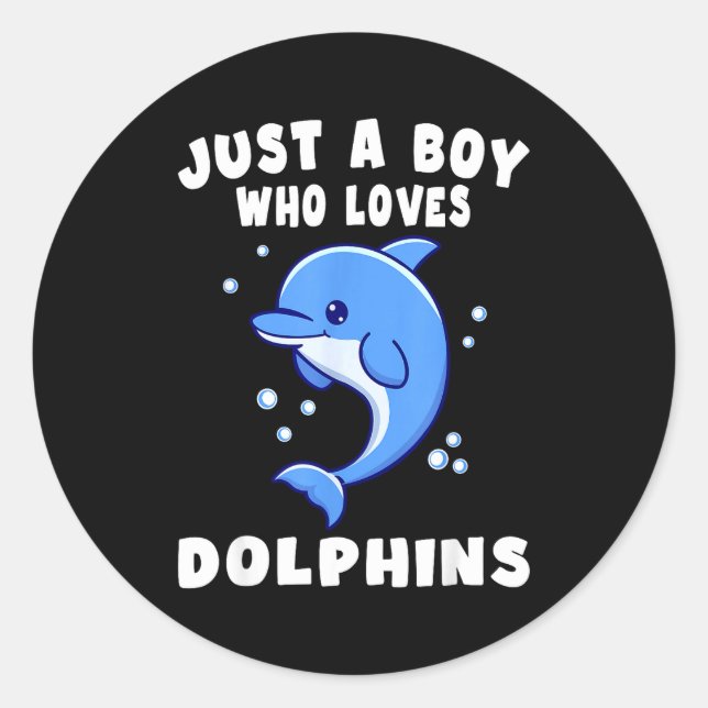 Kids Dolphin Just A Boy Who Loves Dolphins Gift  Classic Round Sticker (Front)