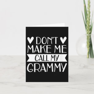Kids Don’t Make Me Call My Grammy Funny Mothers Da Card