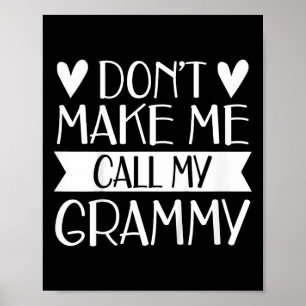 Kids Don’t Make Me Call My Grammy Funny Mothers Da Poster