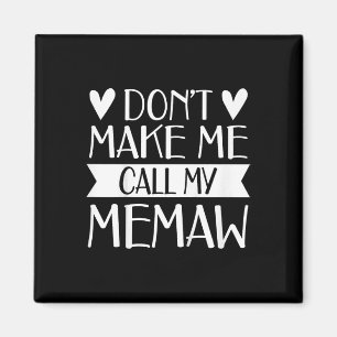 Kids Don’t Make Me Call My Memaw Funny Mothers Day Magnet